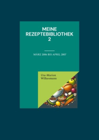 Könyv Meine Rezeptebibliothek 2 Ute-Marion Wilkesmann