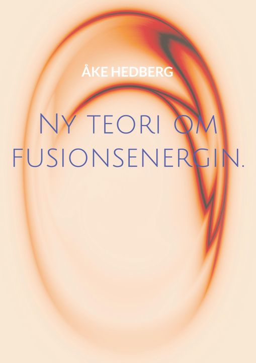 Kniha Ny teori om fusionsenergin. Åke Hedberg