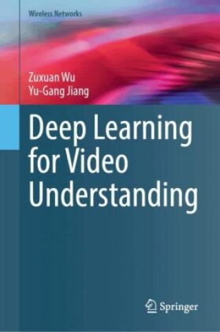 Carte Deep Learning for Video Understanding Zuxuan Wu