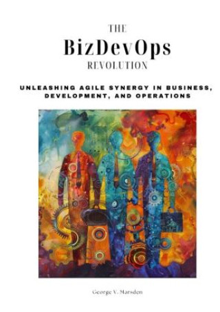 Libro The BizDevOps Revolution George V. Marsden