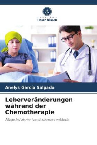 Kniha Leberveränderungen während der Chemotherapie Anelys Garcia Salgado