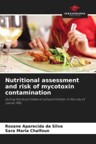 Knjiga Nutritional assessment and risk of mycotoxin contamination Rozane Aparecida da Silva