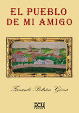 Kniha EL PUEBLO DE MI AMIGO BELTRAN GOMEZ