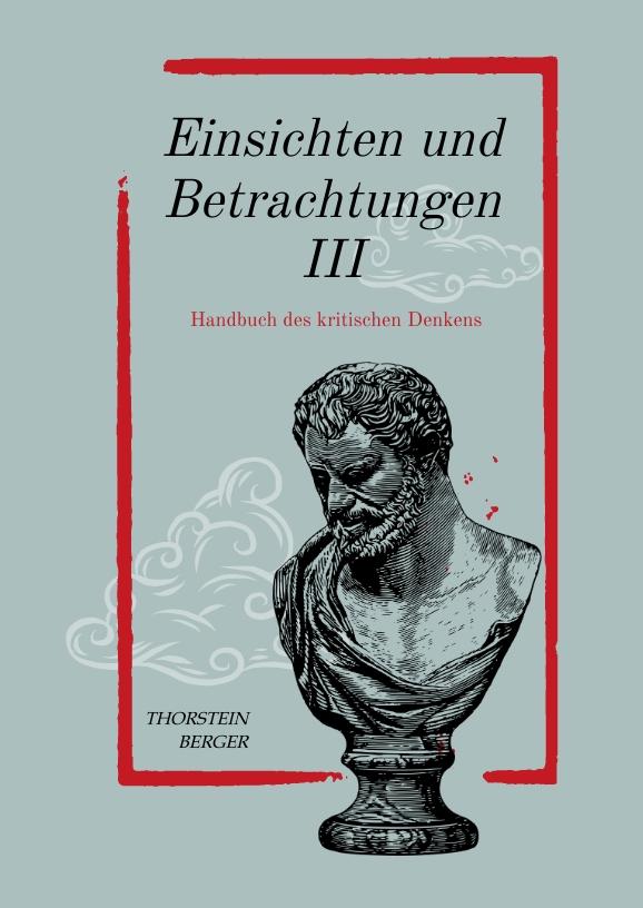 Könyv Einsichten und Betrachtungen III Thorstein Berger