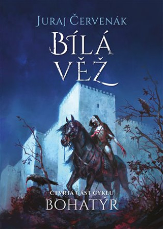 Kniha Bohatýr IV - Bílá věž Juraj Červenák