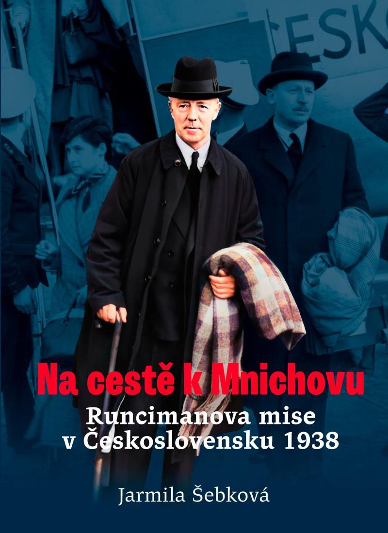 Könyv Na cestě k Mnichovu - Runcimanova mise v Československu 1938 Jarmila Šebková