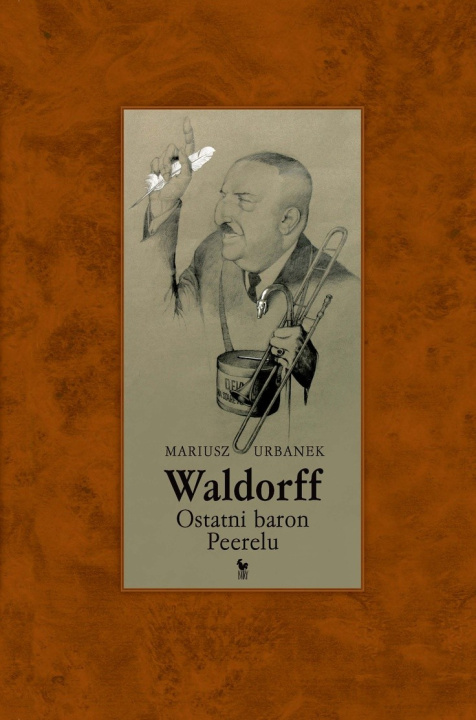Kniha Waldorff. Ostatni baron PRL-u Urbanek Mariusz
