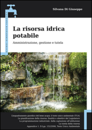 Kniha risorsa idrica potabile. Amministrazione, gestione e tutela Silvana Di Giuseppe