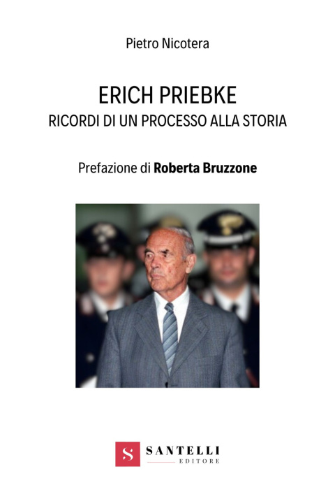 Kniha Erich Priebke. Ricordi di un processo alla storia Pietro Nicotera
