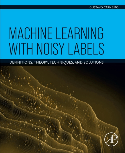 E-book Machine Learning with Noisy Labels Gustavo Carneiro