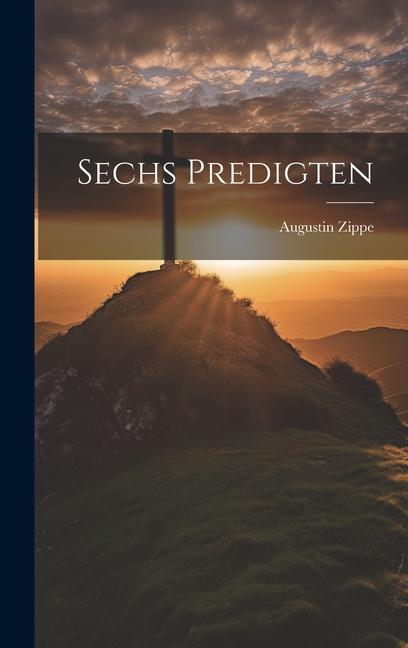 Knjiga Sechs Predigten Augustin Zippe