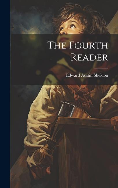Knjiga The Fourth Reader Edward Austin Sheldon