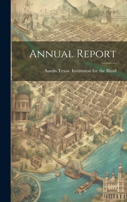 Knjiga Annual Report Aus... Texas. Institution for the Blind