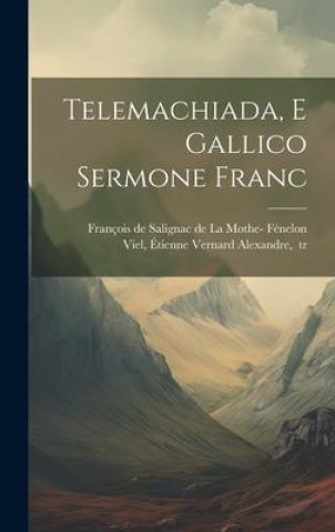 Knjiga Telemachiada, e gallico sermone Franc Étienne Vernard Alexandre Viel