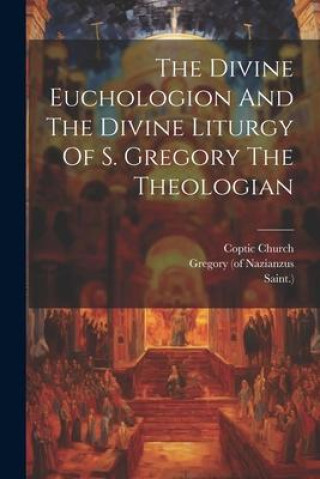 Libro The Divine Euchologion And The Divine Liturgy Of S. Gregory The Theologian Saint ).