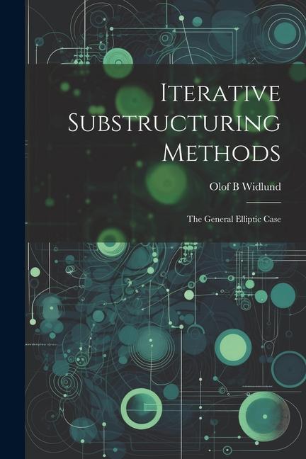 Knjiga Iterative Substructuring Methods: The General Elliptic Case Olof B Widlund