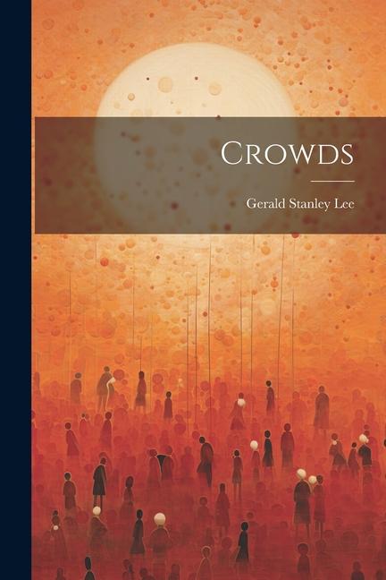 Knjiga Crowds Gerald Stanley Lee