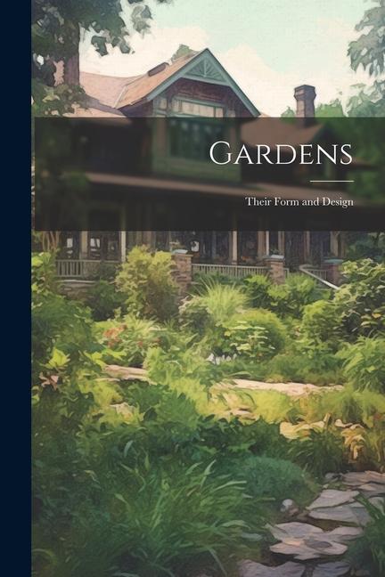 Könyv Gardens: Their Form and Design 