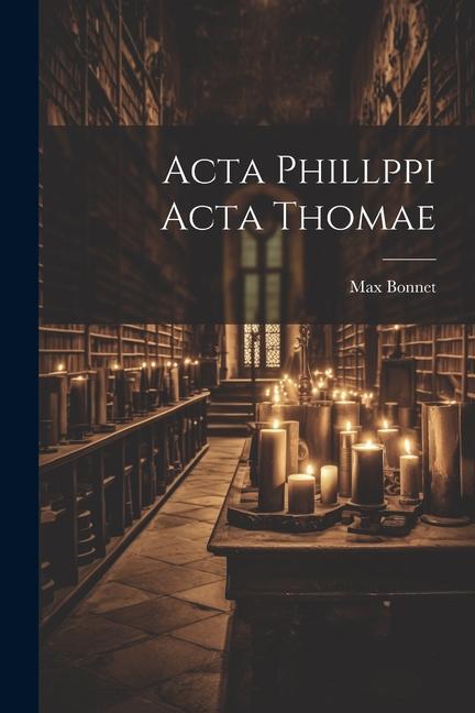 Boek Acta Phillppi Acta Thomae Max Bonnet