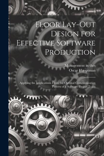 Knjiga Floor Lay-out Design for Effective Software Production: Applying the Implications From the Optimal Communication Pattern of a Software Project Team Management in the 1990s (Program)