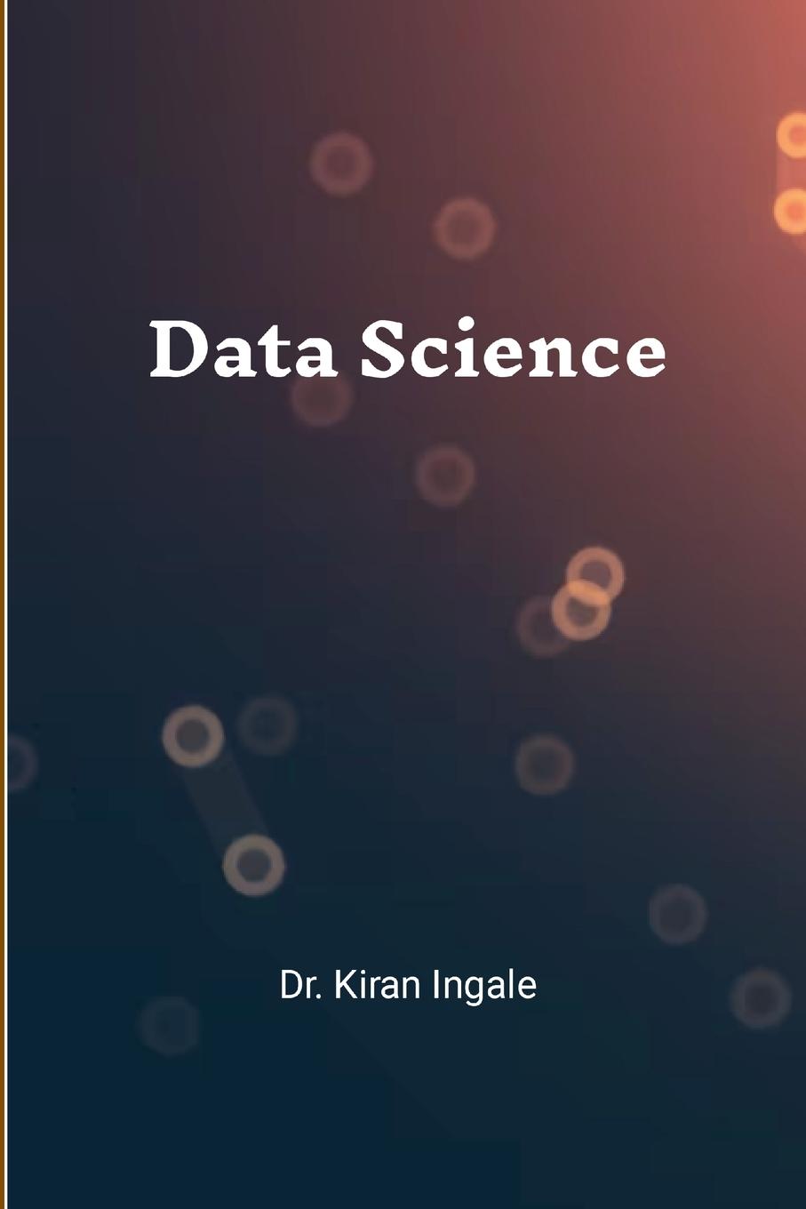 Knjiga Data Science Dr. Kiran Ingale