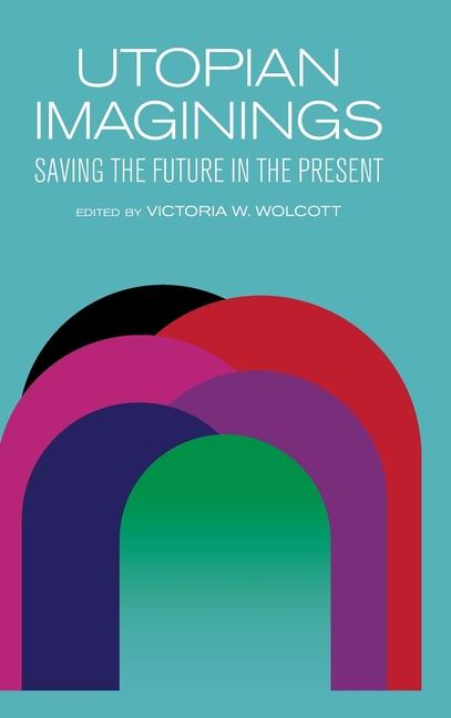 Knjiga Utopian Imaginings Victoria V. Wolcott