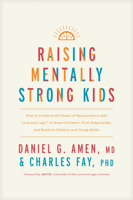 E-kniha Raising Mentally Strong Kids MD Daniel G. Amen