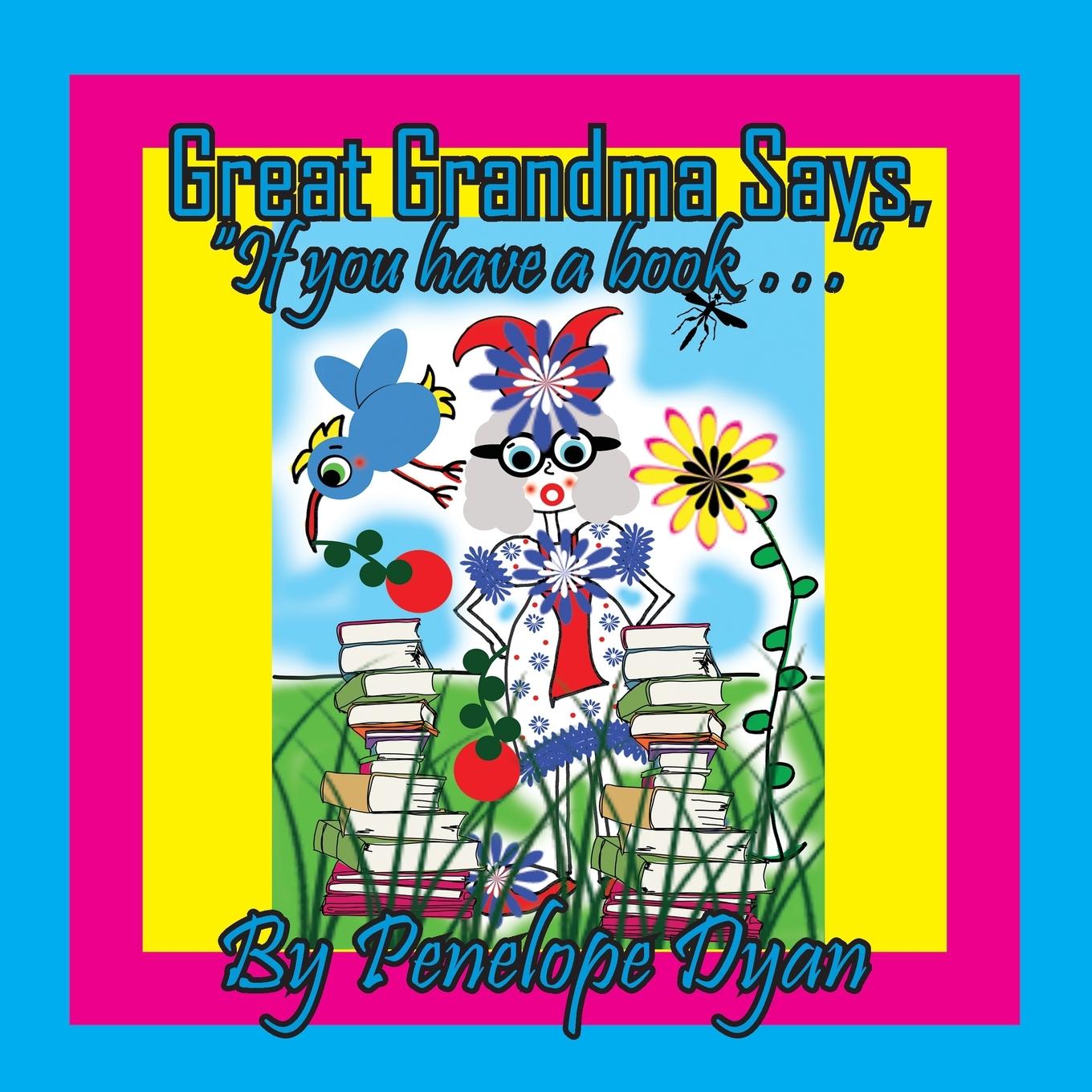 Knjiga Great Grandma Says, "If you have a book . . ." Penelope Dyan