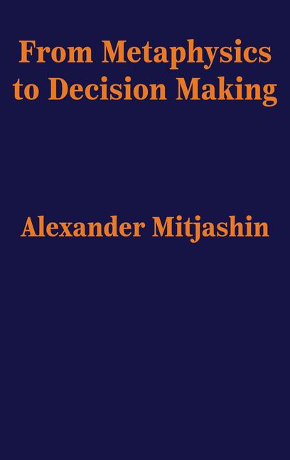 Book From Metaphysics to Decision Making Alexander Mitjashin