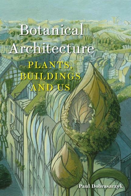 Boek Botanical Architecture Dobraszczyk