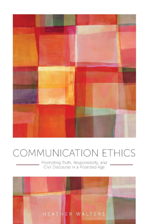 Knjiga Communication Ethics Heather Walters