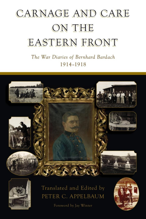 Książka Carnage and Care on the Eastern Front Peter C. Appelbaum