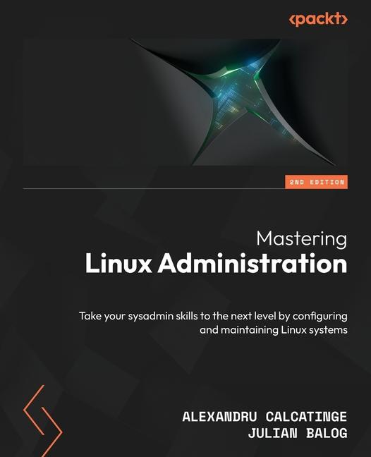 Knjiga Mastering Linux Administration - Second Edition Julian Balog