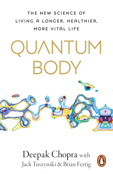 Kniha Quantum Body Dr Deepak Chopra