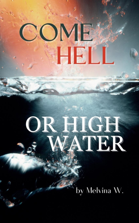 Knjiga Come Hell or High Water K. Lee