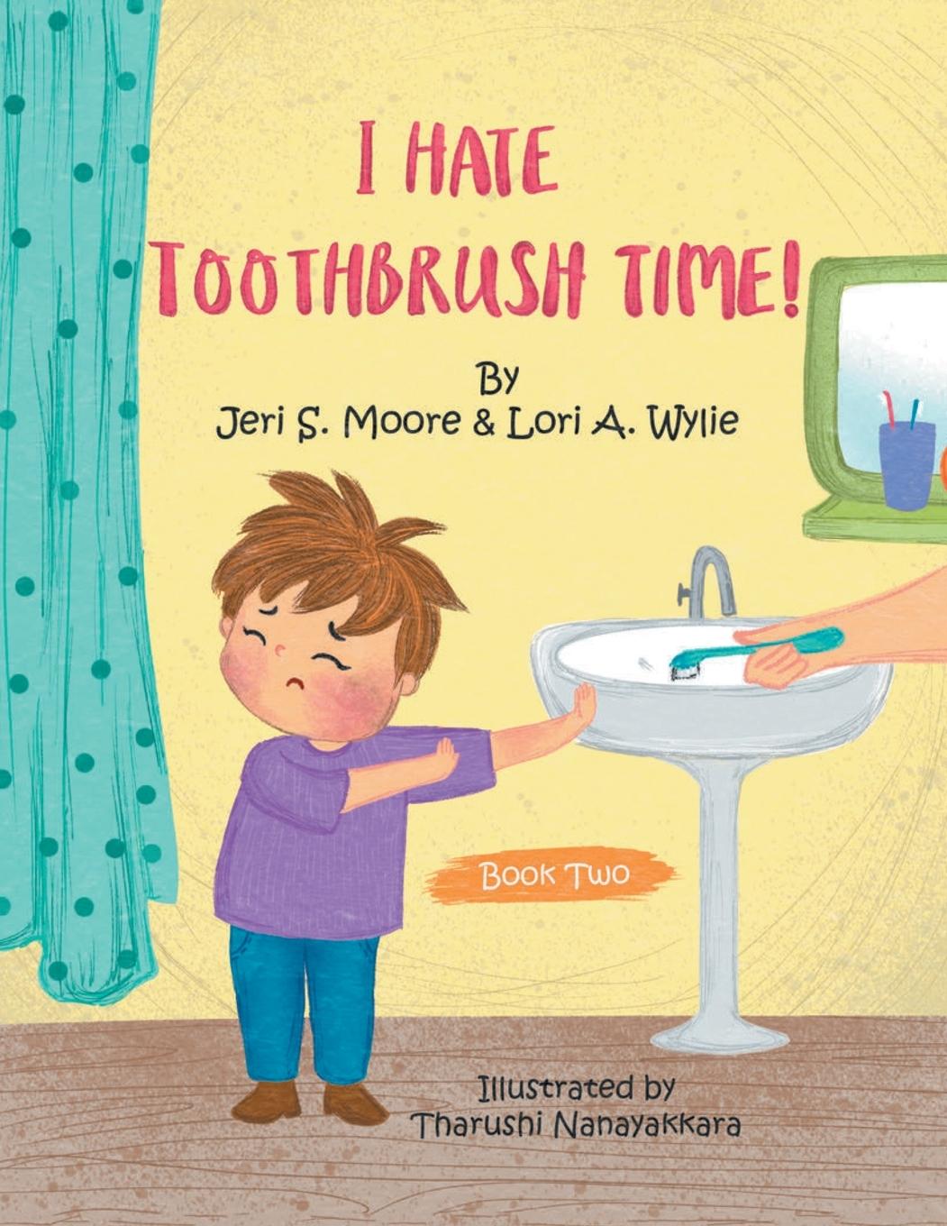 Knjiga I Hate Toothbrush Time! Lori A. Wylie
