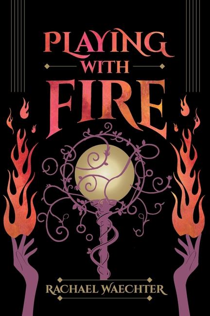 Βιβλίο Playing with Fire Rachael A. Waechter