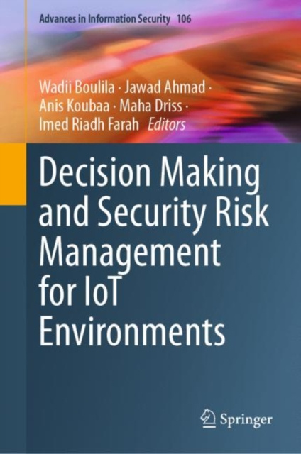 E-book Decision Making and Security Risk Management for IoT Environments Wadii Boulila