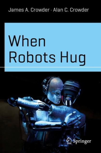 E-book When Robots Hug James A. Crowder
