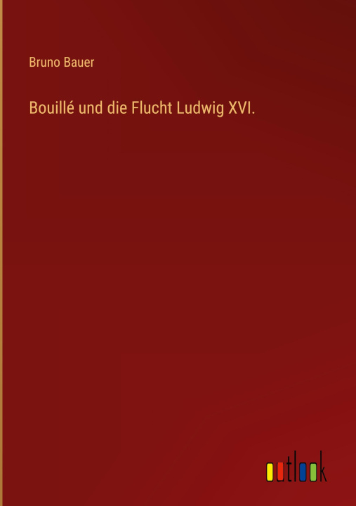 Książka Bouillé und die Flucht Ludwig XVI. 