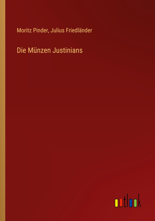 Kniha Die Münzen Justinians Julius Friedländer