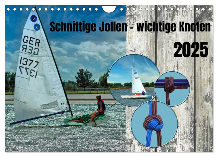 Kalendář/Diář Schnittige Jollen - wichtige Knoten (Wandkalender 2025 DIN A4 quer), CALVENDO Monatskalender 