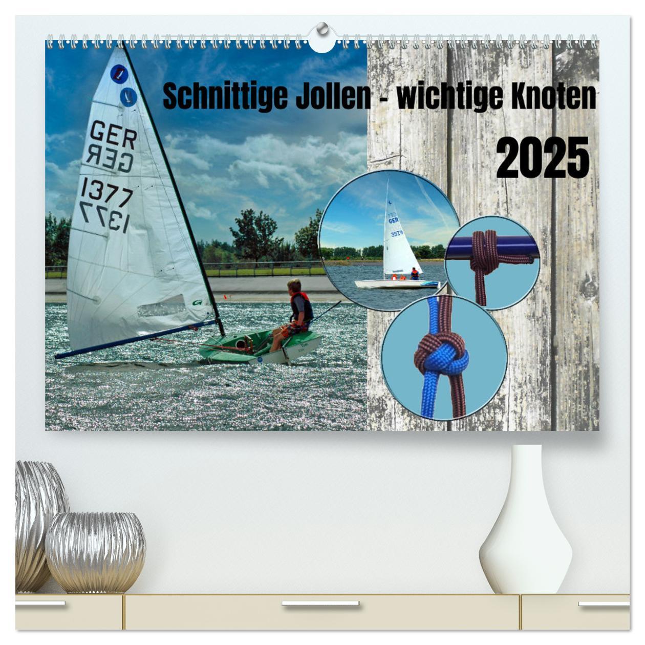 Kalendár/Diár Schnittige Jollen - wichtige Knoten (hochwertiger Premium Wandkalender 2025 DIN A2 quer), Kunstdruck in Hochglanz 
