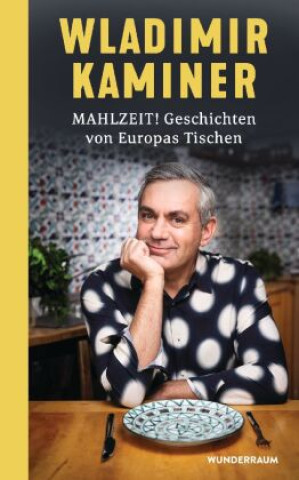 Carte Mahlzeit! Geschichten von Europas Tischen 