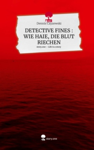 Könyv DETECTIVE FINES : WIE HAIE, DIE BLUT RIECHEN. Life is a Story - story.one 