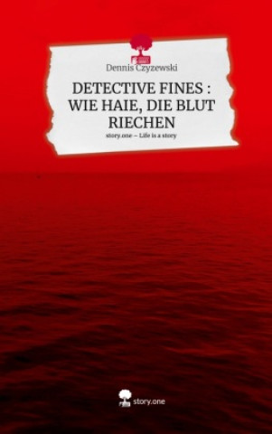 Libro DETECTIVE FINES : WIE HAIE, DIE BLUT RIECHEN. Life is a Story - story.one 