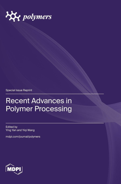 Knjiga Recent Advances in Polymer Processing Ying Yan