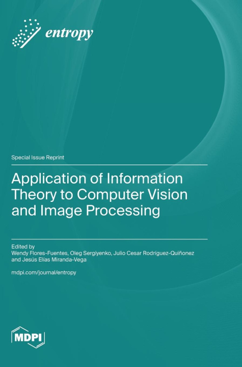 Knjiga Application of Information Theory to Computer Vision and Image Processing Wendy Flores-Fuentes