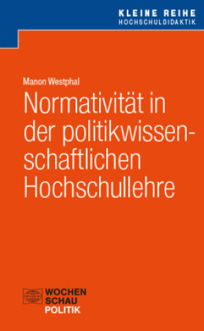Kniha Normativität in der politikwissenschaftlichen Hochschullehre Manon Westphal