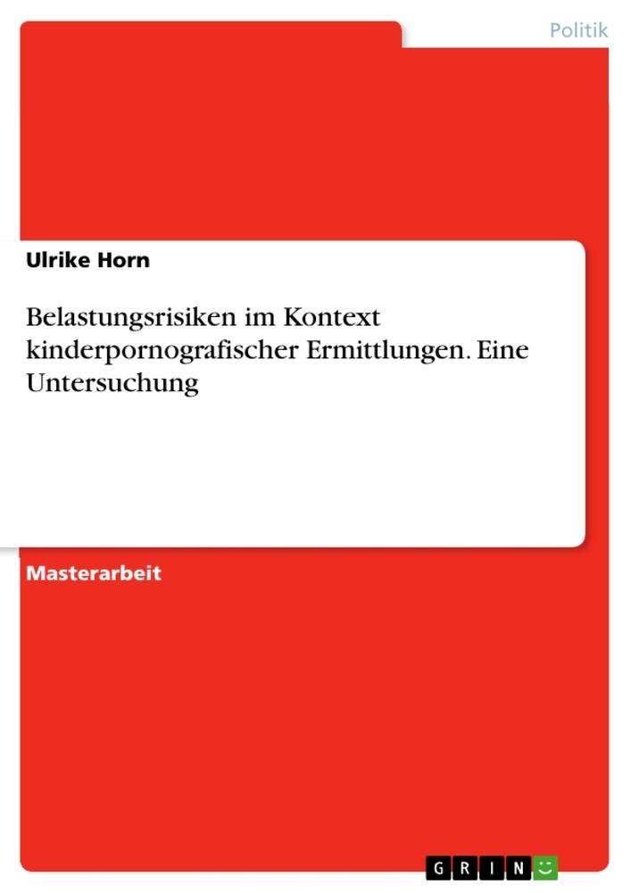 Kniha Belastungsrisiken im Kontext kinderpornografischer Ermittlungen. Eine Untersuchung 